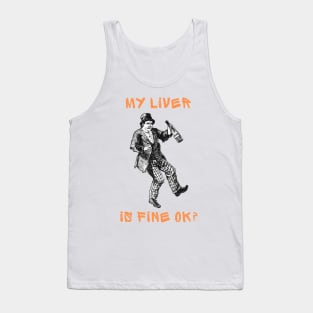 My liver is fine ok! Tank Top